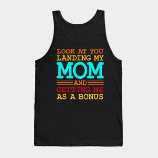 Look At You Landing My Mom And Getting Me As A Bonus Tank Top